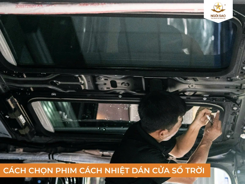Cách chọn phim cách nhiệt dán cửa sổ trời ô tô