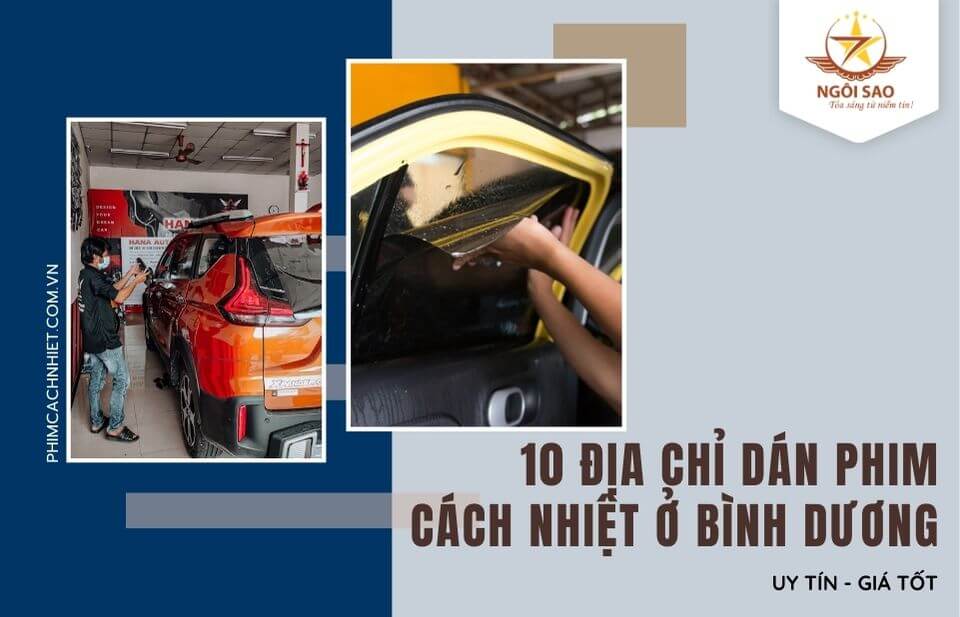 Dán phim cách nhiệt ô tô Bình Dương: Kinh nghiệm & 10 địa chỉ uy tín