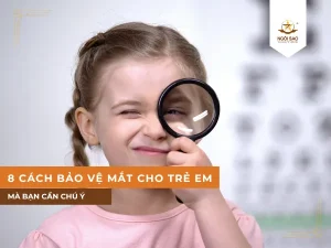 Những cách bảo vệ mắt cho trẻ mà bạn cần chú ý