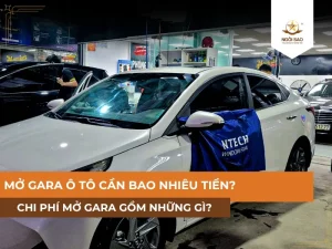 Mở gara ô tô cần bao nhiêu tiền? Chi phí mở gara gồm những gì?
