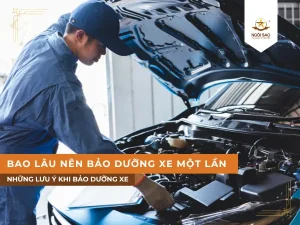 Bao lâu nên bảo dưỡng xe 1 lần