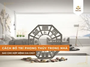 Cách bố trí phong thủy trong nhà để tăng vận khí may mắn cho gia chủ