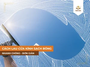 Hướng dẫn cách lau kính sạch đơn giản nhất
