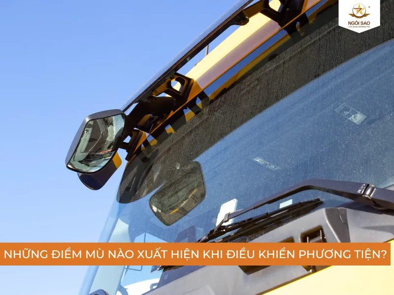 Những điểm mù ô tô phổ biến hiện nay mà các cánh tài xế thường gặp phải