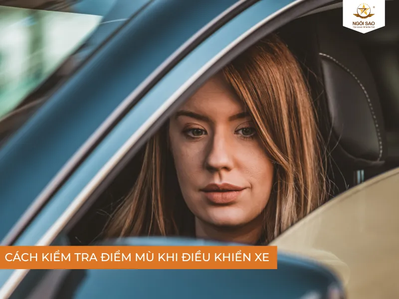 Cách kiểm tra điểm mù khi điều khiển xe ô tô