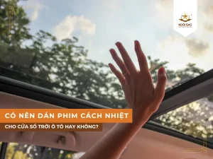 Có nên dán phim cách nhiệt cho cửa sổ trời xe hơi không?