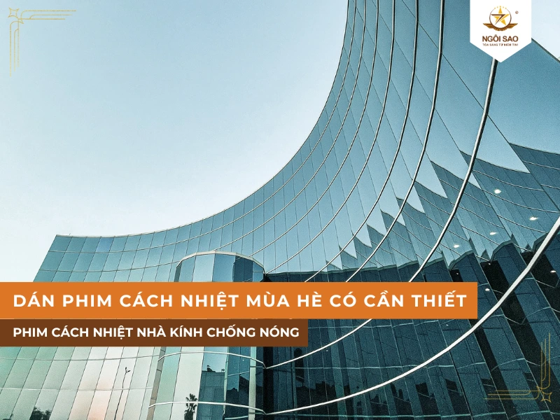 Dán phim cách nhiệt vào mùa hè giúp không gian mát mẻ hơn