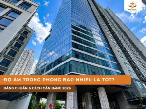 Độ ẩm trong phòng bao nhiêu là tốt? Bảng chuẩn & cách cân bằng 2026