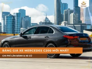 Bảng giá xe Mercedes C200 mới nhất 2026 | Chi phí lăn bánh & xe cũ