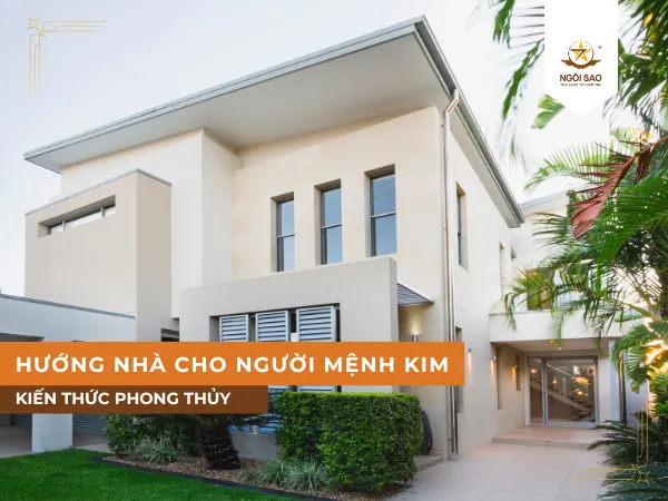 Hướng nhà hợp phong thủy cho người mệnh Kim