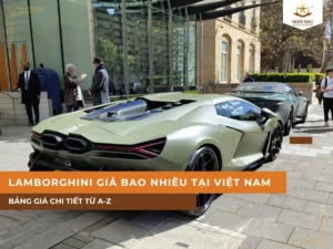 Lamborghini giá bao nhiêu tại Việt Nam 2026? Bảng giá chi tiết từ A-Z