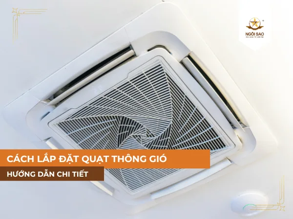 Hướng dẫn cách lắp đặt quạt thông gió