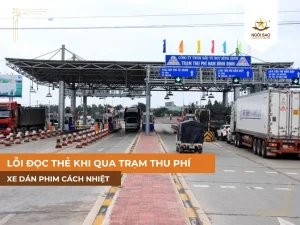 Lỗi không đọc được thẻ khi qua trạm thu phí với xe dán phim cách nhiệt