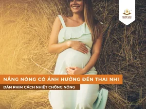 Nắng nóng có ảnh hưởng tới thai nhi