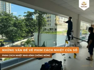 Những vấn đề về phim cách nhiệt cửa sổ mà bạn cần biết