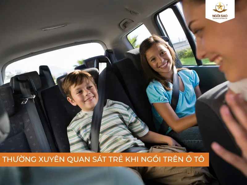 Quan sát thường xuyên, để đảm bảo an toàn cho trẻ nhỏ trên ô tô