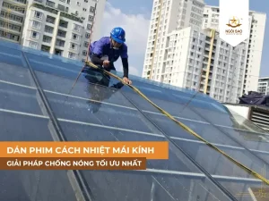 Giải pháp chống nóng hiệu quả cho mái kính