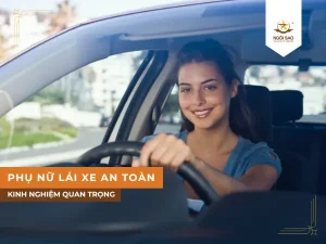 Kinh nghiệm đẻ phụ nữ lái xe an toàn