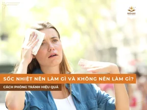 Sốc nhiệt nên làm gì và không nên làm gì để bảo vệ sức khỏe?