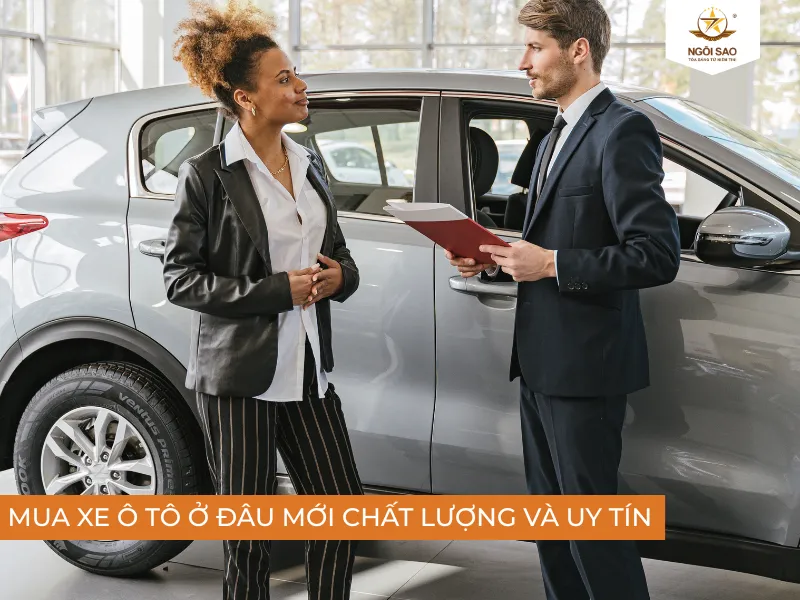 Chọn mua xe hơi ở đâu để uy tín và chuyên nghiệp