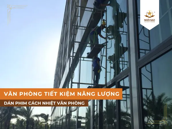 Dán phim cách nhiệt để văn phòng tiết kiệm năng lượng