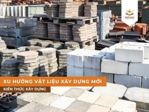 Xu hướng vật liệu xây dựng mới nhất