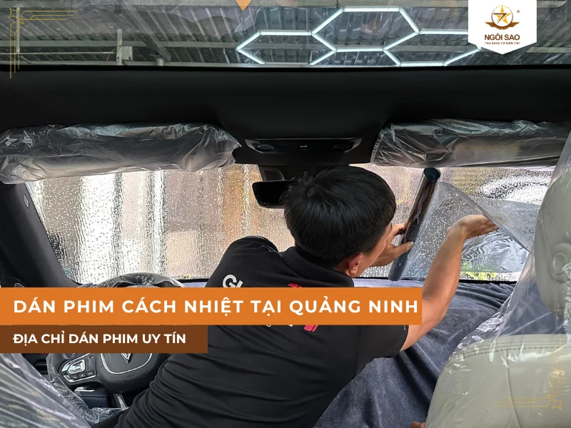 Địa chỉ dán phim cách nhiệt ô tô tại Quảng Ninh uy tín