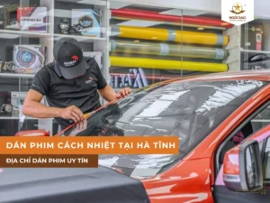 Địa chỉ dán phim cách nhiệt ô tô tại Hà Tĩnh uy tín