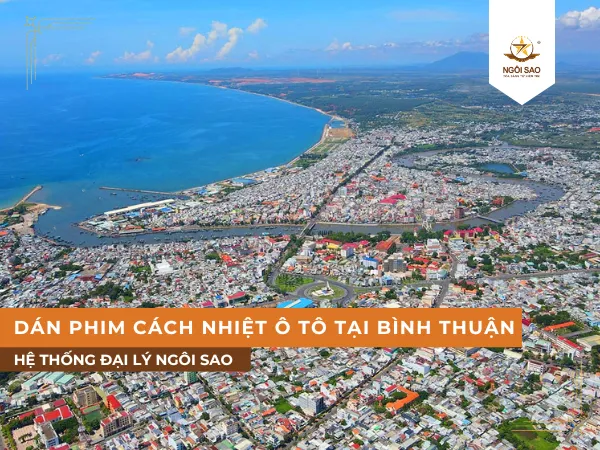 Điểm dán phim cách nhiệt cho ô tô chính hãng và chuyên nghiệp tại Bình Thuận