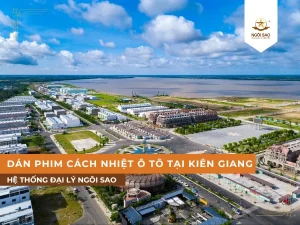 Dán phim cách nhiệt ô tô tại Kiên Giang, giải pháp bảo vệ toàn diện tối ưu