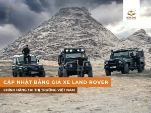 Bàng giá xe Land Rover được cập nhật mới nhất tại Việt Nam