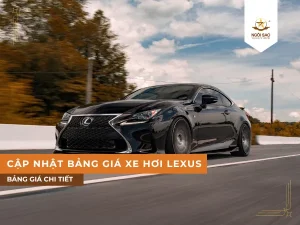 Cập nhật mới nhất về bảng giá xe Lexus tại thị trường Việt Nam