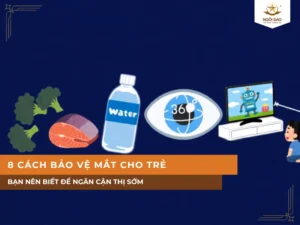 8 Cách Bảo Vệ Mắt Cho Trẻ Bạn Nên Biết Để Ngăn Cận Thị Sớm