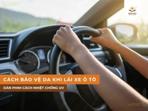 Các cách bảo vệ da khi lái xe ô tô hiệu quả
