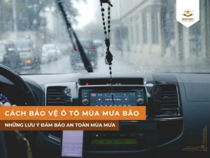 Cách bảo vệ ô tô vào mùa mưa bão