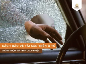 Cách bảo vệ tài sản trên ô tô khỏi trộm cắp
