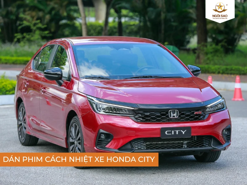 Nên dán phim cách nhiệt nào tốt cho xe Honda City