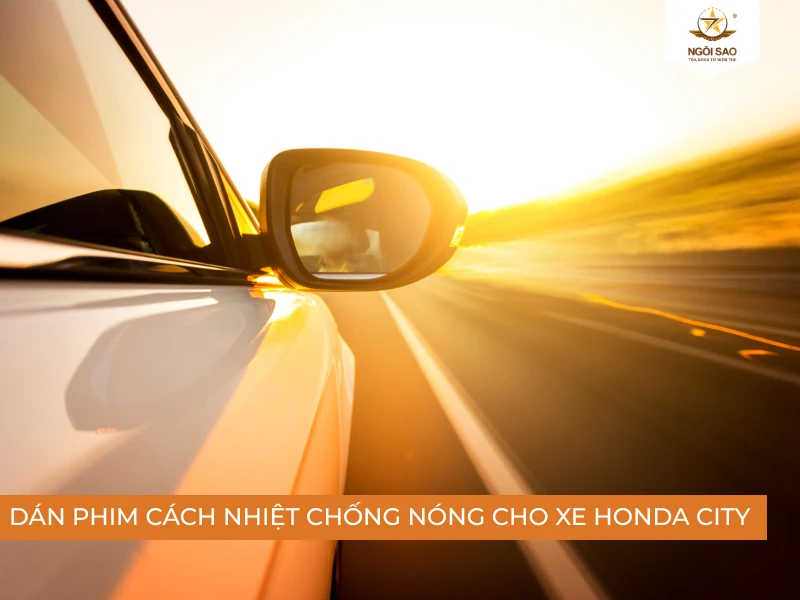 Dán phim cách nhiệt cho xe Honda City chống nắng