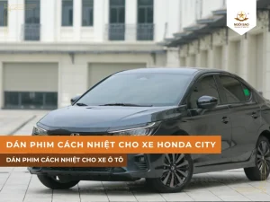 Nên dán phim cách nhiệt nào tốt cho xe Honda City