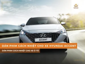 Dán phim cách nhiệt cho xe Huyndai Accent