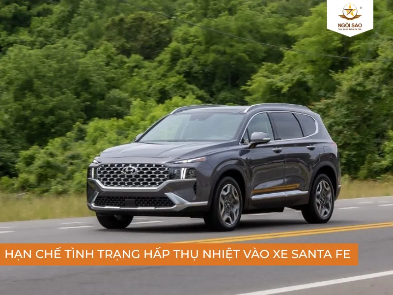 Phim cách nhiệt duy trì nhiệt độ ổn định cho xe Hyundai Santa Fe