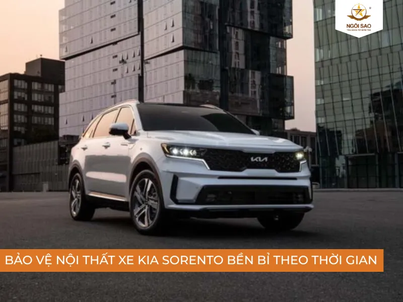 Tăng tuổi thọ nội thất xe Kia Sorento trước thách thức của thời gian