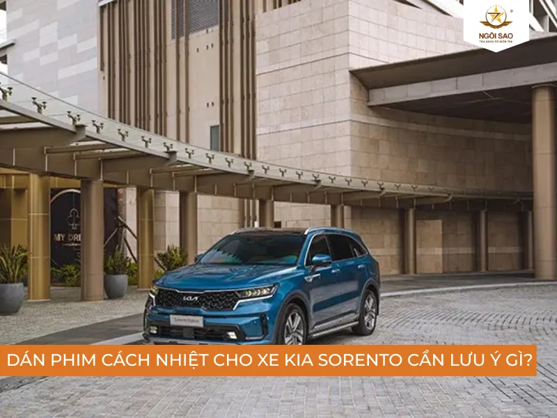 Những lưu ý khi dán phim cách nhiệt cho xe Kia Sorento