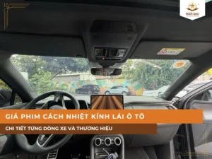 Giá Phim Cách Nhiệt Kính Lái Ô Tô Chi Tiết Từng Dòng Xe Và Thương Hiệu
