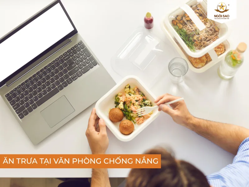 Ăn trưa tại văn phòng để chống nắng