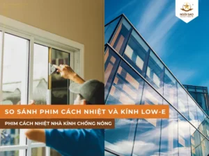 So sánh phim cách nhiệt và kính Low-E