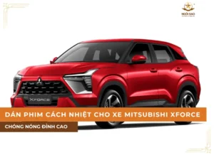 Bảng giá dán phim cách nhiệt cho xe Mitsubishi Xforce