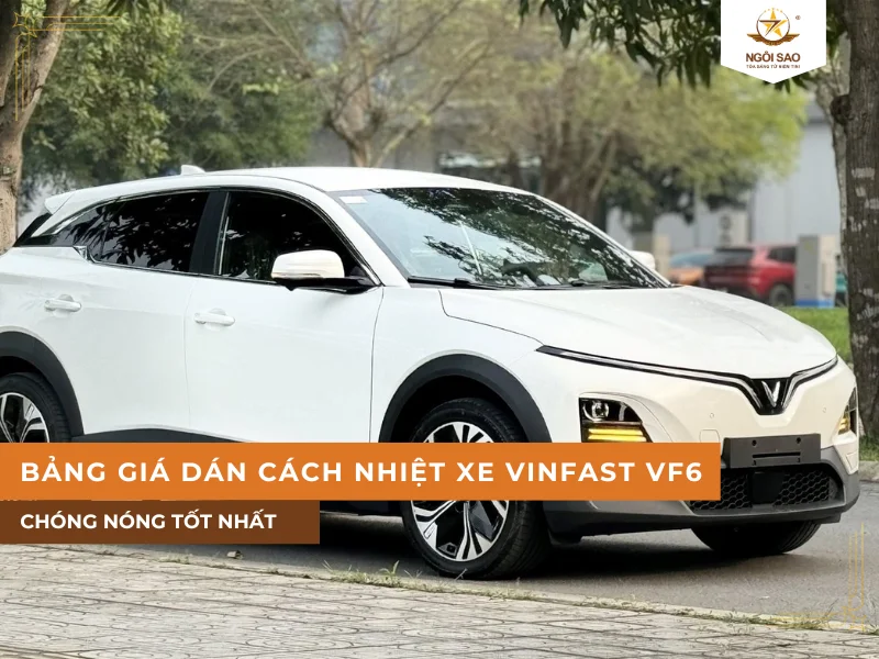 Bảng giá dán phim cách nhiệt cho xe VinFast VF6