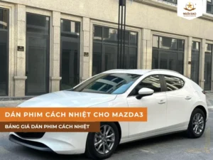 Dán phim cách nhiệt cho xe Mazda3
