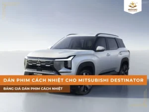 Dán phim cách nhiệt cho xe Mitsubishi Destinator